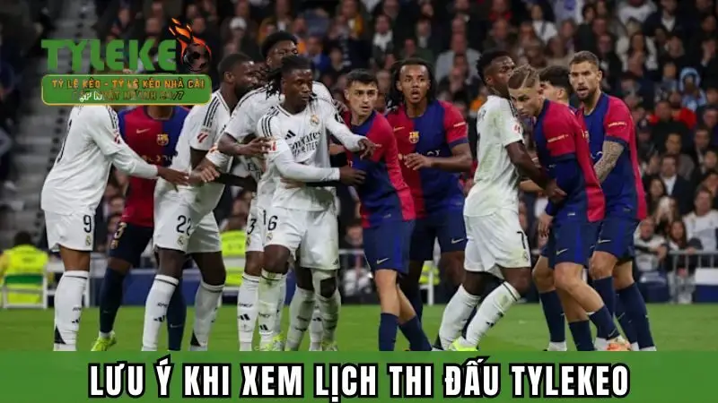 Lưu ý cần nắm khi xem lịch đấu tại Tỷ lệ kèo