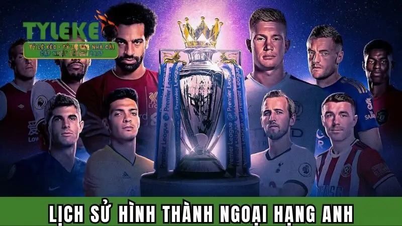 Lịch sử hình thành giải đấu Premier League